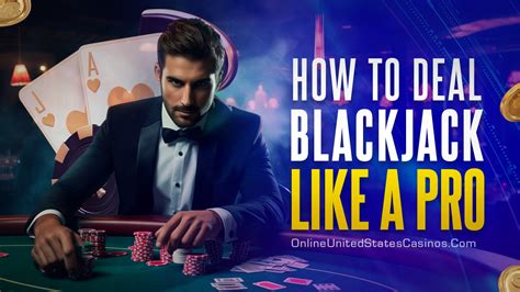 dealing blackjack|How to Deal Blackjack: The Ultimate Guide for Players.